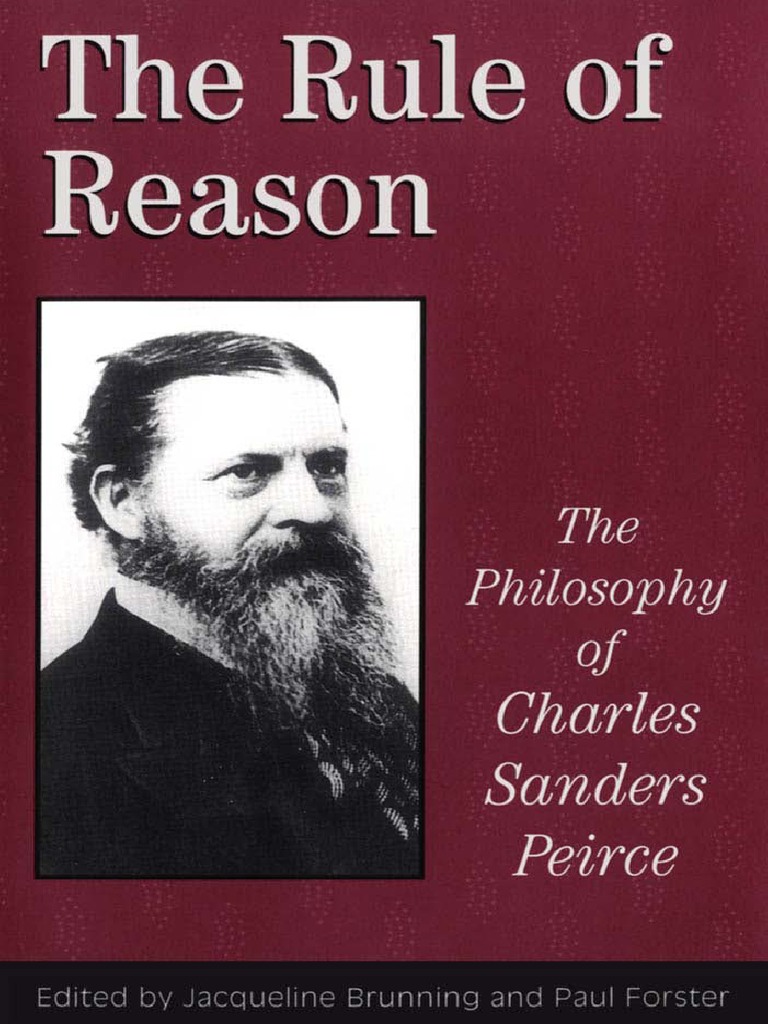 The Rule of Reason - The Philosophy of Charles Sanders Peirce